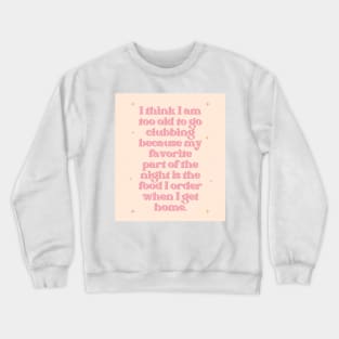 Too Old to Go Clubbing Baby Peach Print Crewneck Sweatshirt